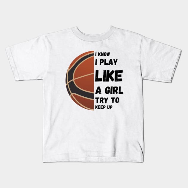 I know I play like a girl try to keep up Kids T-Shirt by High Altitude